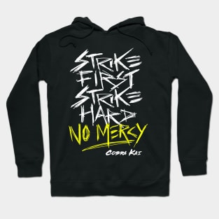 Cobra Kai Motto: Strike First Strike Hard No Mercy Hoodie